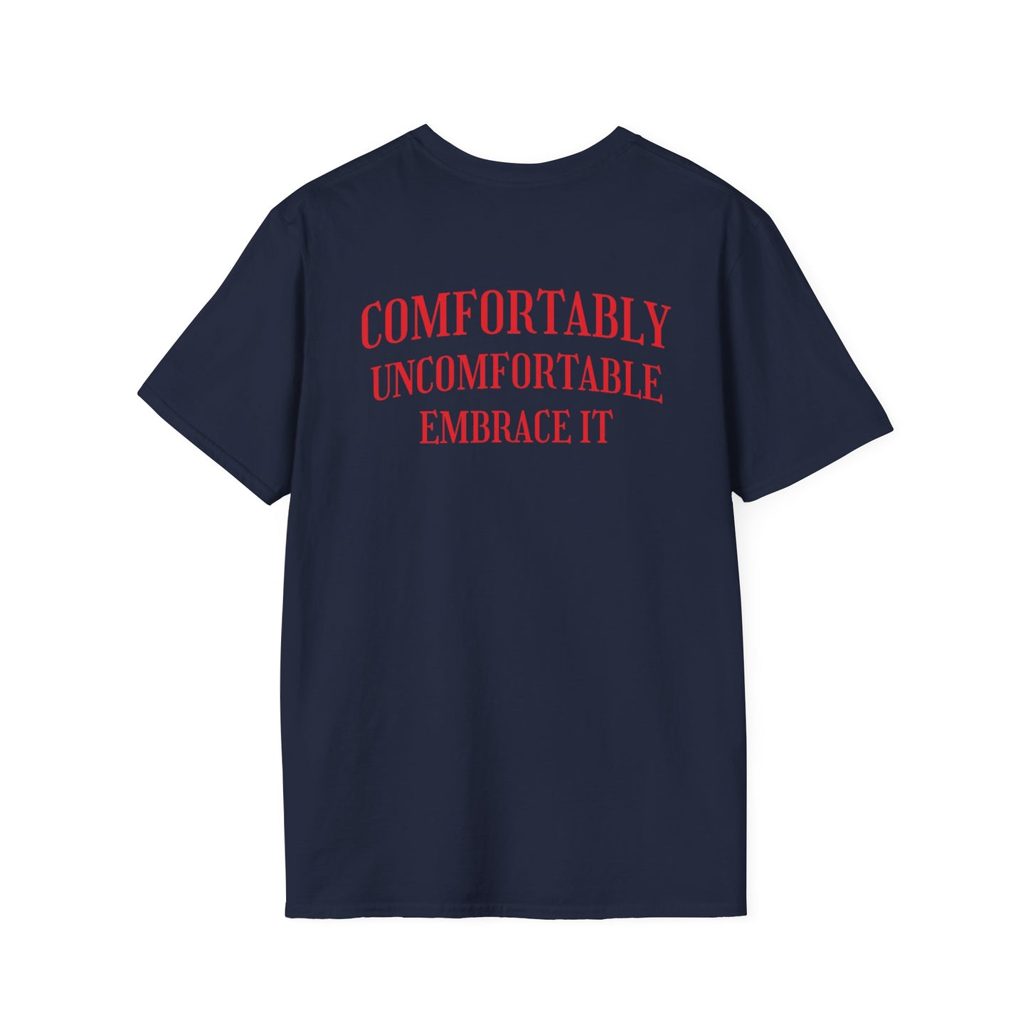 "Comfortably Uncomfortable Embrace It" Softstyle T-Shirt